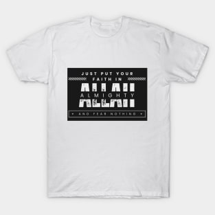 JUST PUT YOUR FAITH IN ALLAH ALMIGHTY AND FEAR NOTHING T-Shirt